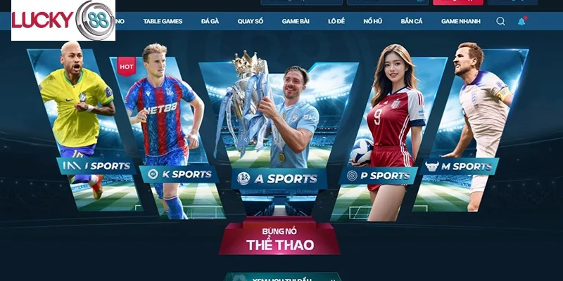 Các sảnh cá cược thể thao tại LUCKY88 Các sảnh cá cược thể thao tại LUCKY88