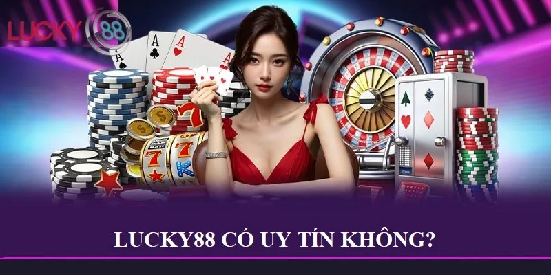 LUCKY88 có uy tín không? LUCKY88 có uy tín không?